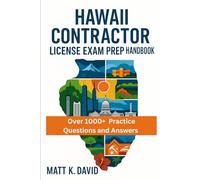 HAWAII CONTRACTOR LICENSE EXAM PREP HANDBOOK: Strategic Guide to Maximizing Study Time and Mastering Technical Skills Quickly