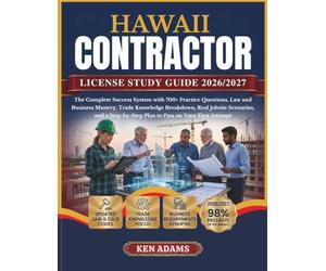 HAWAII CONTRACTOR LICENSE STUDY GUIDE 2026/2027: The Complete Success System with 700+ Practice Questions, Law and Business Mastery, Trade Knowledge ... Plan to Pass on Your First Attempt