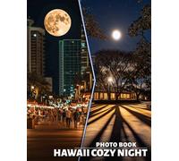 Hawaii Cozy Night Photo Book: Stunning Images Capturing Relaxed Evenings In Tropical Paradise For Serenity