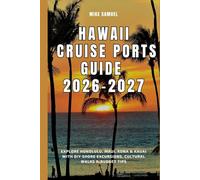 Hawaii Cruise Ports Guide 2026-2027: Explore Honolulu, Maui, Kona & Kauai with DIY Shore Excursions, Cultural Walks & Budget Tip