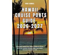 Hawaii Cruise Ports Guide 2026-2027: Explore Honolulu, Maui, Kona & Kauai with DIY Shore Excursions, Cultural Walks & Budget Tip