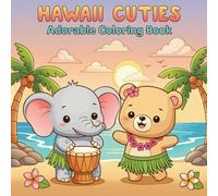 Hawaii Cuties Coloring Book: Tropical Hawaiian Adventures with AdorableAnimals, for Kids and Adults