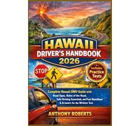 Hawaii Driver’s Handbook 2026: Complete Hawaii DMV Guide with Road Signs, Rules of the Road, Safe-Driving Essentials, and Past Questions & Answers for the Written Test