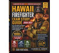 HAWAII FIREFIGHTER EXAM STUDY GUIDE 2026-2027: All-in-One Written and Physical Ability Test Prep with 1000+ Practice Questions and Full Answer Explanations