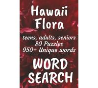 Hawaii Flora Word Search Book: Word Searches with Easy to Read Print about Flora found in Hawaii, Trees, Flowers, Plants and More | 6x9 inches, 120 ... Vacations, Free Times, and Nature Enthusiasts