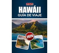 HAWÁII GUÍA DE VIAJE 2026: Explora rutas de isla en isla, playas, tours de volcanes, comida local y aventuras al aire libre