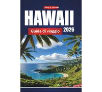HAWAII GUIDA DI VIAGGIO 2026: Il pianificatore definitivo per saltare da una isola all'altra con consigli locali, spiagge di prim'università, gemme nascoste e itinerari economici