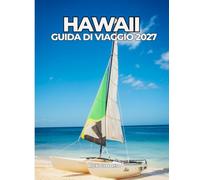 HAWAII GUIDA DI VIAGGIO 2027: La guida definitiva all'isola per chi la visita per la prima volta e per chi ci ritorna.