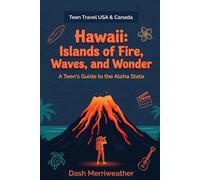 Hawaii: Islands of Fire, Waves, and Wonder: A Teen's Guide to the Aloha State