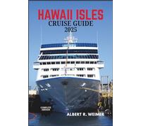 HAWAII ISLES CRUISE GUIDE 2025: Your ULTIMATE Guide to Hawaii's Majestic Islands, Volcanoes, and Pristine Beaches