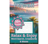 Hawaii Puzzle Book: Relax and Enjoy Word Searches, Crosswords and Mazes