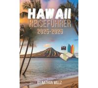 HAWAII-REISEFÜHRER 2025-2026: Reise durch Inseln, Kultur und Naturwunder