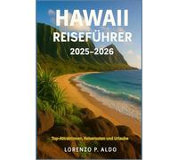 HAWAII REISEFÜHRER 2025-2026: Top-Attraktionen, Reiserouten und Urlaube