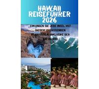 Hawaii Reiseführer 2026: Erkunden Sie jede Insel mit diesem umfassenden Reiseführer, inklusive der Big Island.