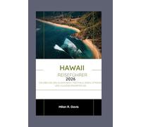 Hawaii Reiseführer 2026: Erleben Sie den Aloha Geist: Festivals, Essen, Strände und Vulkane erwarten Sie
