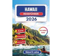 Hawaii Reiseführer 2026 (Vollfarbig): Entdecke Schnorchelriffe, vulkanische Landschaften, Wasserfallpfade und die Aloha-Kultur - mit praktischen Tipps, Reiserouten und Tagebuchseiten