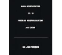HAWAII REVISED STATUTES TITLE 21 LABOR AND INDUSTRIAL RELATIONS 2025