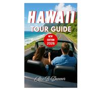 Hawaii Tour Guide 2026: 5-Day Island Itineraries for First-Time Visitors: Discover Oʻahu, Maui, Kauaʻi & the Big Island with Local Secrets, Beaches & Adventure Tips
