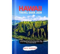 HAWAII TRAVEL GUIDE 202: Solve Planning Confusion with Clear Advice on Safety, Dining, and Island Highlights While Discovering Hidden Beaches, Budget Tips, and Smart Itineraries