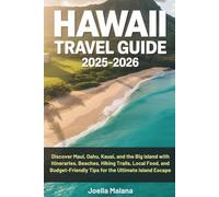 HAWAII TRAVEL GUIDE 2025-2026: Discover Maui, Oahu, Kauai, and the Big Island with Itineraries, Beaches, Hiking Trails, Local Food, and Budget-Friendly Tips for the Ultimate Island Escape