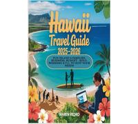 Hawaii Travel Guide 2025-2026: Fun Island 4 Families, Business, Budget, solo, wedding e.t.c, To suit your needs
