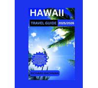 Hawaii travel Guide 2025/2026: Island Adventures and Discover Incredible Destinations and places to Live Out Your Dreams, While Creating Unforgettable Memories that Will Last for a Lifetime. Images