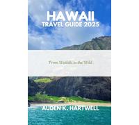 HAWAII TRAVEL GUIDE 2025: From Waikiki to the Wild