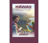 Hawaii Travel Guide 2025: Travel Thoughtfully, Discover Deeply
