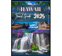 Hawaii travel guide 2025: Unveiling Hidden Gems, Cultural Immersion, Adventures, Local Cuisine, & Essential Insights Across All Islands.