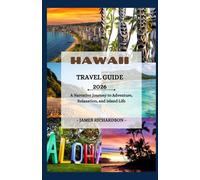 Hawaii travel guide 2026: A Narrative Journey to Adventure, Relaxation, and Island Life