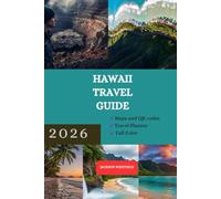 HAWAII TRAVEL GUIDE 2026: Featuring insider Tips for Planning Exploring Iconic Beaches Outdoor Adventures and More