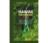 Hawaii Travel Guide 2026: Hawaii Travel Guide 2026: Discover Hidden Gems, Best Beaches, Epic Itineraries & Insider Tips for an Unforgettable Island Adventure