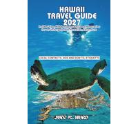HAWAII TRAVEL GUIDE 2027: Insider Tips, Hidden Gems & Expert Itineraries for an Unforgettable Hawaiian Adventure
