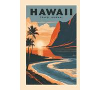 Hawaii Travel Journal: A Keepsake Notebook for Island Escapes, Ocean Views, Beach Days and Unforgettable Memories