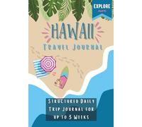 Hawaii Travel Journal: Perfect Memory Book for Maui, Kauai, Oahu, Honolulu, Lanai and More - 3 Weeks of Daily Pages and Extra Space for Keepsakes