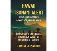 Hawaii Tsunami Alert: What Just Happened and What You Need to Know: A 2025 Pacific Earthquake Emergency Guide for Residents and Tourists
