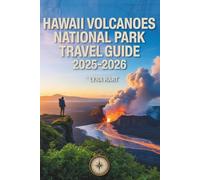 Hawaii Volcanoes National Park Travel Guide 2025-2026: Experience Fiery Landscapes, Lush Rainforests, and Unforgettable Adventures on the Big Island of Hawaii
