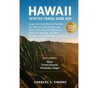 Hawaii Winter Guide 2026: Escape the Cold, Discover Paradise - The Definitive Journey through Maui, Oʻahu, Kauaʻi & Big Island with Local Wisdom, ... Whale Watching, and Island Christmas Magic