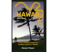 Hawaii with Heart: A Real Traveler’s Guide for Families and First-Timers