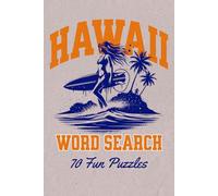 Hawaii Word Search Puzzle: Word Searches About Hawaii, Hawaiian Culture, Attractions and More | 70 Puzzles | Fun Book Gift For Kids, Vacations, Holidays and Wait Time