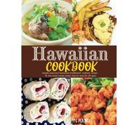 Hawaiian cookbook: Simple and easy Hawaiian traditional cocktail, soups & also more recipe make step by step for all ages.