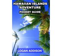 Hawaiian Islands Adventure Guide: Updated Pocket Travel Tips for Ultimate Island Vacation