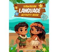 Hawaiian Language Activity Book: Explore ʻŌlelo Hawaiʻi with Coloring, Letter Tracing, Dot to Dot, Mazes, Word Search, and More! For Keiki Ages 4-7.