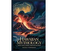 HAWAIIAN MYTHOLOGY: Gods Kapu Chiefs Creation Islands