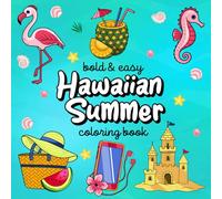 Hawaiian Summer: Easy and Bold Line Coloring Book for Adults Featuring Tropical Flowers and Summer Motifs for Creative and Relaxing Moments (Bold and Easy Designs)