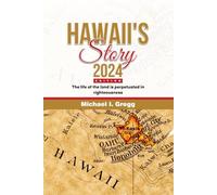 HAWAII'S STORY 2024 EDITION: The life of the land is perpetuated in righteousness