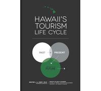 Hawaii's Tourism Life Cycle: Past, Present, Uncertain Future