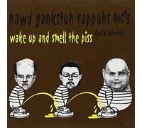 Hawd Gankstuh Rappuhs Mc's - Wake Up & Smell The Piss