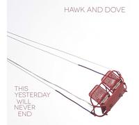 Hawk and Dove This Yesterday Will Never End (CD)