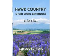 Hawk Country Short Story Anthology: Volume 2